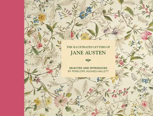 Jane Austen illusztrált levelei: Válogatta és bevezetővel ellátta Penelope Hughes-Hallett - The Illustrated Letters of Jane Austen: Selected and Introduced by Penelope Hughes-Hallett