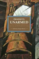 Fegyvertelen próféták: Kínai trockisták a forradalomban, a háborúban, a börtönben és a Limbóból való visszatérésben - Prophets Unarmed: Chinese Trotskyists in Revolution, War, Jail, and the Return from Limbo