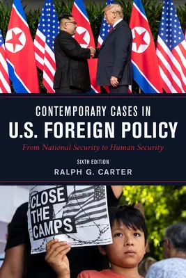 Kortárs esetek az amerikai külpolitikában: A nemzetbiztonságtól az emberi biztonságig, hatodik kiadás - Contemporary Cases in U.S. Foreign Policy: From National Security to Human Security, Sixth Edition