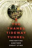 The Thames Tideway Tunnel: Egy újabb nagy bűz megelőzése - The Thames Tideway Tunnel: Preventing Another Great Stink