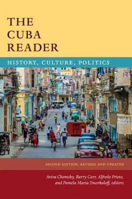 A Kuba-olvasó: Történelem, kultúra, politika - The Cuba Reader: History, Culture, Politics