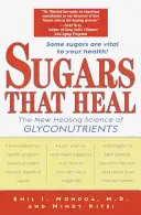 Cukrok, amelyek gyógyítanak: A glikonutriensek új gyógyító tudománya - Sugars That Heal: The New Healing Science of Glyconutrients