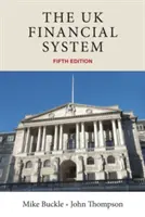 Az Egyesült Királyság pénzügyi rendszere: Elmélet és gyakorlat, ötödik kiadás - The UK financial system: Theory and practice, fifth edition