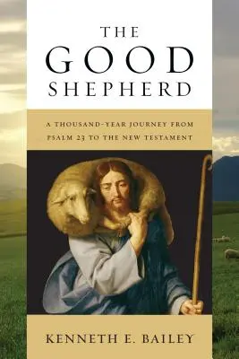 A jó pásztor: Ezeréves utazás a 23. zsoltártól az Újszövetségig - The Good Shepherd: A Thousand-Year Journey from Psalm 23 to the New Testament