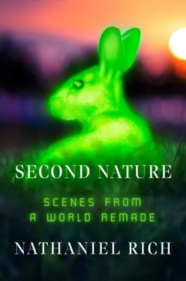 Második természet: Jelenetek egy újjáalakult világból - Second Nature: Scenes from a World Remade