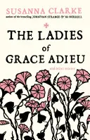 A kegyelem hölgyei Adieu - és más történetek - Ladies of Grace Adieu - and Other Stories