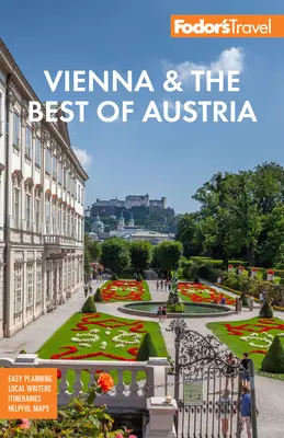 Fodor's Vienna & the Best of Austria: Salzburggal és síeléssel az Alpokban - Fodor's Vienna & the Best of Austria: With Salzburg & Skiing in the Alps