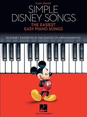 Jednoduché Disneyho písničky: Snadné písničky pro klavír: Snadné písničky pro klavír: Nejjednodušší snadné písničky pro klavír - Simple Disney Songs: The Easiest Easy Piano Songs: The Easiest Easy Piano Songs