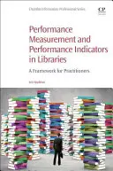 Könyvtárak és kulcsfontosságú teljesítménymutatók: A Framework for Practitioners - Libraries and Key Performance Indicators: A Framework for Practitioners