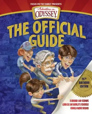 Kalandok az Odüsszeiában: A hivatalos útmutató: A világ kedvenc családi hangjátékának kulisszái mögé pillantva - Adventures in Odyssey: The Official Guide: A Behind-The-Scenes Look at the World's Favorite Family Audio Drama