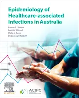 Az egészségügyi ellátással összefüggő fertőzések epidemiológiája Ausztráliában - Epidemiology of Healthcare-Associated Infections in Australia