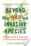 Túl az invazív fajok elleni háborún: A permakultúra megközelítése az ökoszisztémák helyreállításában - Beyond the War on Invasive Species: A Permaculture Approach to Ecosystem Restoration