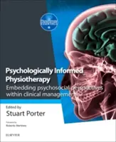 Pszichológiailag informált fizioterápia: A pszichoszociális perspektívák beágyazása a klinikai kezelésbe - Psychologically Informed Physiotherapy: Embedding Psychosocial Perspectives Within Clinical Management