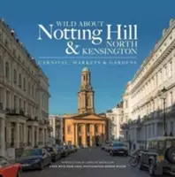 Wild About Notting Hill & North Kensington - Karnevál, piacok és kertek - Wild About Notting Hill & North Kensington - Carnival, Markets & Gardens