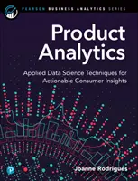 Termékelemzés: Alkalmazott adattudományi technikák a cselekvőképes fogyasztói meglátásokért - Product Analytics: Applied Data Science Techniques for Actionable Consumer Insights