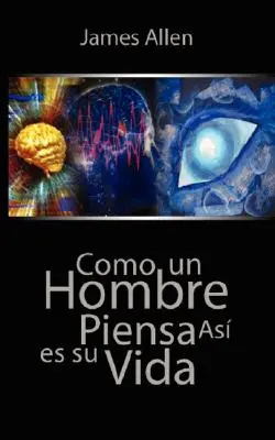 Como un Hombre Piensa Asi es Su Vida / Ahogy az ember gondolkodik - Como un Hombre Piensa Asi es Su Vida / As a Man Thinketh