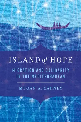 A remény szigete: Migráció és szolidaritás a Földközi-tengeren - Island of Hope: Migration and Solidarity in the Mediterranean