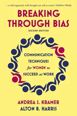 Breaking Through Bias Second Edition: Kommunikációs technikák nőknek a munkahelyi siker érdekében - Breaking Through Bias Second Edition: Communication Techniques for Women to Succeed at Work