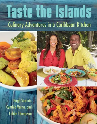 Ízlelje meg a szigeteket: Kulináris kalandok egy karibi konyhában - Taste the Islands: Culinary Adventures in a Caribbean Kitchen