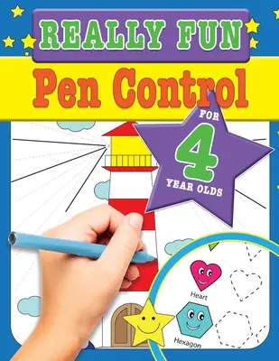 Really Fun Pen Control For 4 Year Olds: Szórakoztató és tanulságos motoros tevékenységek négyéves gyermekek számára - Really Fun Pen Control For 4 Year Olds: Fun & educational motor skill activities for four year old children