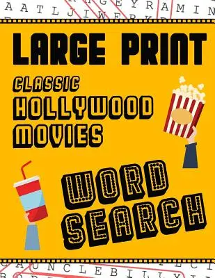 Large Print Classic Hollywood Movies Word Search: Felnőtteknek és idősebbeknek - Szórakozás a hollywoodi filmek szócikkek megfejtésével. - Large Print Classic Hollywood Movies Word Search: With Movie Pictures - Extra-Large, For Adults & Seniors - Have Fun Solving These Hollywood Film Word