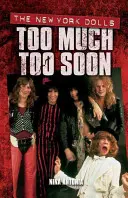 Too Much Too Soon: A New York Dolls - Too Much Too Soon: The New York Dolls