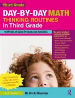 Napi matematikai gondolkodási rutinok a harmadik osztályban: 40 hétnyi gyors feladat és tevékenység - Day-By-Day Math Thinking Routines in Third Grade: 40 Weeks of Quick Prompts and Activities