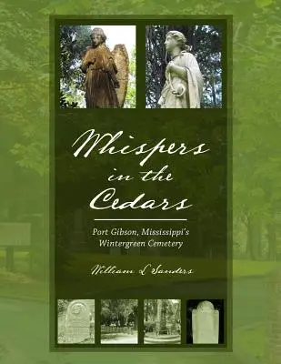 Suttogások a cédrusok között: Port Gibson, Mississippi's Wintergreen Cemetery (A Mississippi-i Wintergreen temető) - Whispers in the Cedars: Port Gibson, Mississippi's Wintergreen Cemetery