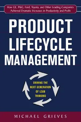 Product Lifecycle Management: Driving the Next Generation of Lean Thinking: A Lean-gondolkodás következő generációjának meghonosítása - Product Lifecycle Management: Driving the Next Generation of Lean Thinking: Driving the Next Generation of Lean Thinking