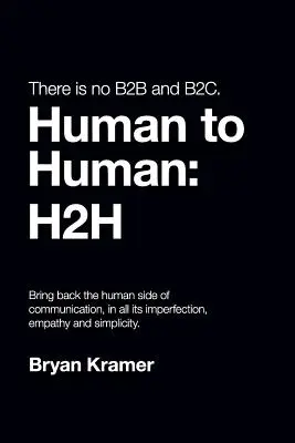 Nincs B2B vagy B2C: az ember az emberhez #H2H - There is No B2B or B2C: It's Human to Human #H2H