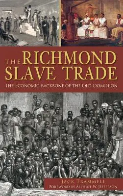 A richmondi rabszolgakereskedelem: az Old Dominion gazdasági gerince - The Richmond Slave Trade: The Economic Backbone of the Old Dominion