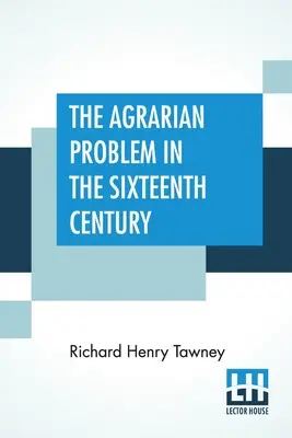 Az agrárprobléma a XVI. században - The Agrarian Problem In The Sixteenth Century