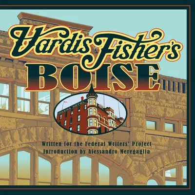 Vardis Fisher Boise-ja - Vardis Fisher's Boise