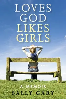 Szereti Istent, szereti a lányokat: A Memoir - Loves God, Likes Girls: A Memoir