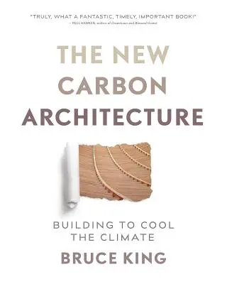 Az új szén-dioxid-kímélő építészet: Építkezés az éghajlat lehűtésére - The New Carbon Architecture: Building to Cool the Climate