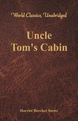 Tamás bácsi kunyhója (World Classics, Unabridged) - Uncle Tom's Cabin (World Classics, Unabridged)