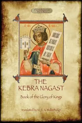 A Kebra Negast (A királyok dicsőségének könyve), 15 eredeti illusztrációval (Aziloth Könyvek) - The Kebra Negast (the Book of the Glory of Kings), with 15 original illustrations (Aziloth Books)