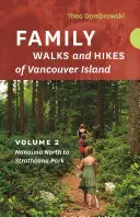 Családi séták és túrák a Vancouver-szigeten -- 2. kötet: Patakok, tavak és dombok Nanaimo északi részétől a Strathcona Parkig - Family Walks and Hikes of Vancouver Island -- Volume 2: Streams, Lakes, and Hills from Nanaimo North to Strathcona Park