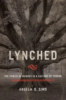 Lynched: Az emlékezet hatalma a terror kultúrájában - Lynched: The Power of Memory in a Culture of Terror