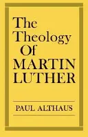 Luther Márton teológiája - The Theology of Martin Luther