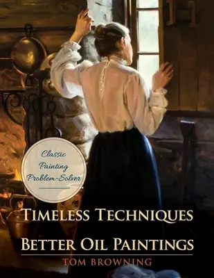 Időtlen technikák a jobb olajfestményekhez - Timeless Techniques for Better Oil Paintings