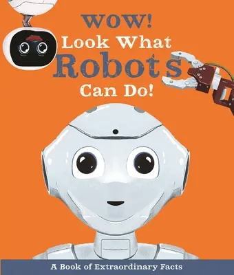 Wow! Nézd, mit tudnak a robotok! - Wow! Look What Robots Can Do!