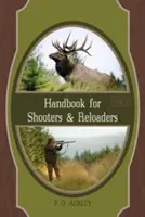 Kézikönyv lövészek és újratöltők számára - Handbook for Shooters and Reloaders