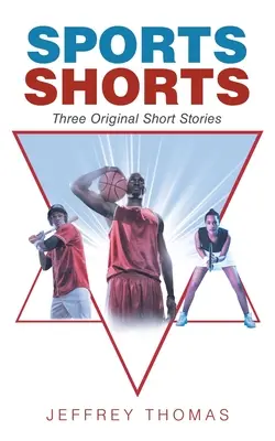 Sports Shorts: Három eredeti novella - Sports Shorts: Three Original Short Stories