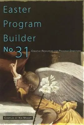 Húsvéti programépítő 31. szám: Kreatív források programigazgatóknak - Easter Program Builder No. 31: Creative Resources for Program Directors