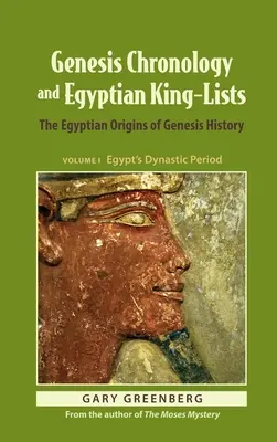 A Genezis kronológiája és az egyiptomi királylisták: A Teremtés történetének egyiptomi eredete - Genesis Chronology and Egyptian King-Lists: The Egyptian Origins of Genesis History