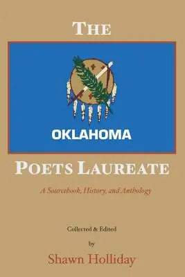 Az oklahomai költők díjazottja: A Sourcebook, History, and Anthology - The Oklahoma Poets Laureate: A Sourcebook, History, and Anthology