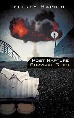 Az elragadtatás utáni túlélési útmutató - Post Rapture Survival Guide