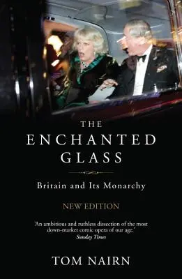 Az elvarázsolt üveg: Nagy-Britannia és a monarchia - The Enchanted Glass: Britain and Its Monarchy