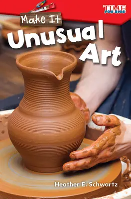 Csináld meg! Szokatlan művészet - Make It: Unusual Art